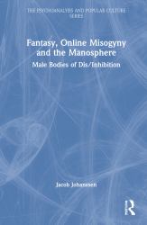 Fantasy Online Misogyny and the Manosphere