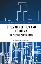 Ottoman Politics and Economy : The Periphery and the Centre