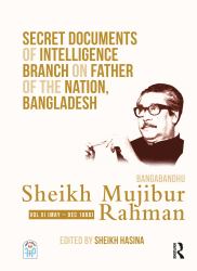 Secret Documents of Intelligence Branch on Father of the Nation, Bangladesh: Bangabandhu Sheikh Mujibur Rahman : Volume XI (May - December 1966)