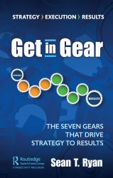 Get in Gear : The Seven Gears That Drive Strategy to Results