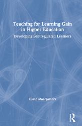 Teaching for Learning Gain in Higher Education : Developing Self-Regulated Learners