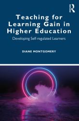 Teaching for Learning Gain in Higher Education : Developing Self-Regulated Learners