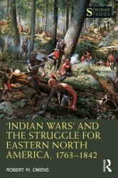 `indian Wars¿ and the Struggle for Eastern North America 1763¿1842