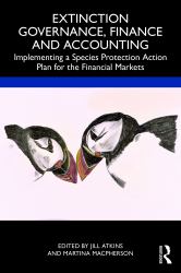 Extinction Governance, Finance and Accounting : Implementing a Species Protection Action Plan for the Financial Markets