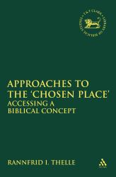 Approaches to the 'Chosen Place' : Accessing a Biblical Concept