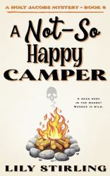 A Not So Happy Camper : Holt Jacobs Mystery - Book 6