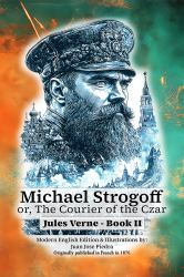 Michael Strogoff : Or, the Courier of the Czar - Modern English - Book II - Illustrated