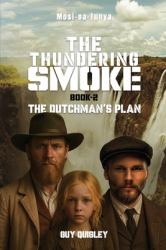 The Thundering Smoke Book 2 : The Dutchman's Plan