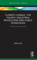 Climate Change, the Fourth Industrial Revolution and Public Pedagogies : The Case for Ecosocialism