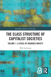 The Class Structure of Capitalist Societies : Volume 1: a Space of Bounded Variety