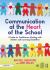 Communication at the Heart of the School Communication at the Heart of the School