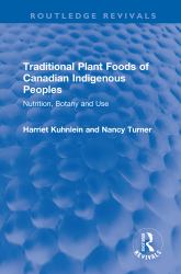 Traditional Plant Foods of Canadian Indigenous Peoples : Nutrition, Botany and Use