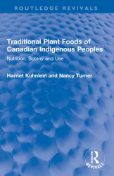 Traditional Plant Foods of Canadian Indigenous Peoples : Nutrition, Botany and Use