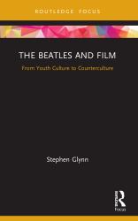 The Beatles and Film : From Youth Culture to Counterculture