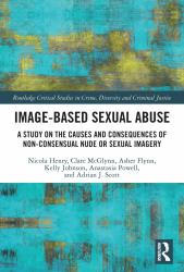 Image-Based Sexual Abuse : A Study on the Causes and Consequences of Non-Consensual Nude or Sexual Imagery