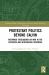 Protestant Politics Beyond Calvin