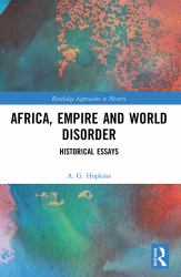 Africa, Empire and World Disorder : Historical Essays