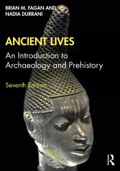 Ancient Lives : An Introduction to Archaeology and Prehistory