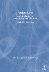 Ancient Lives : An Introduction to Archaeology and Prehistory