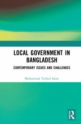 Local Government in Bangladesh : Contemporary Issues and Challenges
