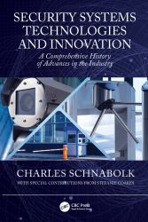 Security Systems Technologies and Innovation : A Comprehensive History of Advances in the Industry