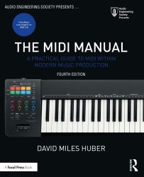 The MIDI Manual : A Practical Guide to MIDI Within Modern Music Production
