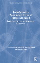 Transformative Approaches to Social Justice Education : Equity and Access in the College Classroom