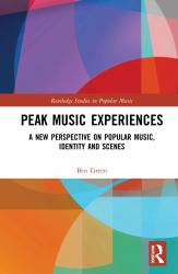 Peak Music Experiences : A New Perspective on Popular Music, Identity and Scenes