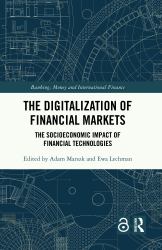 The Digitalization of Financial Markets : The Socioeconomic Impact of Financial Technologies