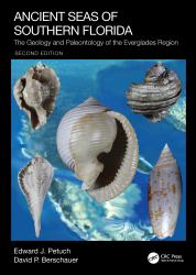 Ancient Seas of Southern Florida : The Geology and Paleontology of the Everglades Region