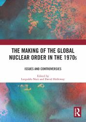 The Making of the Global Nuclear Order in The 1970s : Issues and Controversies