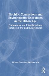 Biophilic Connections and Environmental Encounters in the Urban Age : Frameworks and Interdisciplinary Practice in the Built Environment