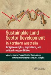 Sustainable Land Sector Development in Northern Australia : Indigenous Rights, Aspirations, and Cultural Responsibilities