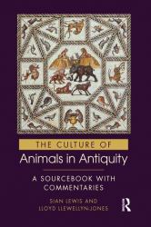 The Culture of Animals in Antiquity : A Sourcebook with Commentaries