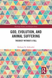 God, Evolution, and Animal Suffering : Theodicy Without a Fall
