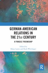 German-American Relations in the 21st Century : A Fragile Friendship