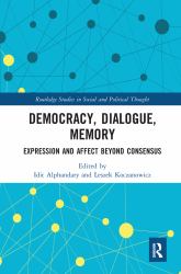 Democracy, Dialogue, Memory : Expression and Affect Beyond Consensus