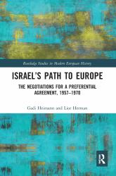 Israel's Path to Europe : The Negotiations for a Preferential Agreement, 1957-1970