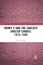 Henry V and the Earliest English Carols : 1413¿1440