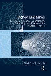 Money Machines : Electronic Financial Technologies, Distancing, and Responsibility in Global Finance