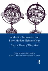 Authority, Innovation and Early Modern Epistemology : Essays in Honour of Hilary Gatti