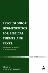 Psychological Hermeneutics for Biblical Themes and Texts : A Festschrift in Honor of Wayne G. Rollins