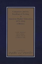 Computers and the Teaching of Writing in American Higher Education, 1979-1994 : A History