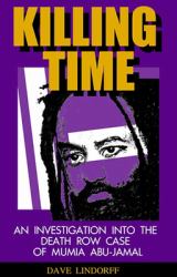 Killing Time : An Investigation into the Death Row Case of Mumia Abu-Jamal