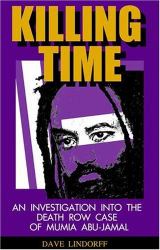 Killing Time : An Investigation into the Death Row Case of Mumia Abu-Jamal