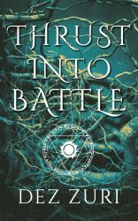 Thrust into Battle : The Mages Staff Book 1