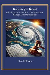 Drowing in Denial : Behavioral Economics and Coast Insurance Markets - a Path to Resilience