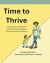 Time to Thrive : A Reflection Workbook for Parents and Caregivers of Young Autistic Children Time to Thrive : A Reflection Workbook for Parents and Caregivers of Young Autistic Children