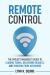 Remote Control : The Project Manager's Guide to Leading Teams, Delivering Results, and Thriving from Anywhere
