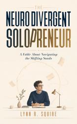 The Neurodivergent Solopreneur : A Fable about Navigating the Shifting Sands
